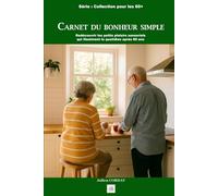 Carnet du bonheur simple: Redécouvrir les petits plaisirs sensoriels qui illuminent le quotidien après 60 ans (La collection des 60+)