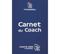 Carnet du Coach - Handball: Repères, outils pratiques et suivi complet pour entraîner et accompagner les jeunes handballeurs