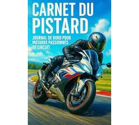 Carnet du Pistard - Journal de bord pour motards passionnés de circuit: Noter ses sessions, ses réglages et ses progrès sur piste
