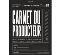 Carnet du Producteur: Carnet professionnel du producteur pour la planification de projets, le suivi budgétaire, la coordination des équipes, la ... quotidiennes (Frame Division Series)
