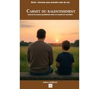 Carnet du ralentissement: Journal de pause quotidienne dans un monde en accéléré. (Les carnets pour prendre soin de soi)