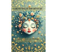 Carnet d'une âme rêveuse: Pour les rêveurs qui s'oublient avec grâce (Carnets d'âme)