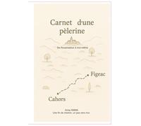 Carnet d'une pèlerine: De Rocamadour à moi-même - Une fin de chemin, un pas vers moi