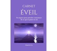 Carnet Éveil: Un espace pour prendre conscience de ce qui se passe en soi (Carnets Clarté & Co)