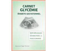 Carnet Glycémie Diabète Gestationnel: Suivi 40 Semaines avec Courbes Poids et IMC: Suivi glycémie, poids, IMC et alimentation sur 40 semaines de grossesse