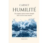 Carnet Humilité: Un espace pour rester simple face à soi et aux autres (Carnets Clarté & Co)