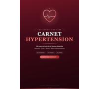 Carnet Hypertension : 90 Jours de Suivi de la Tension Artérielle: Journal de mesures matin et soir avec bilans hebdomadaires - une synthèse claire pour votre médecin