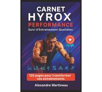 CARNET HYROX PERFORMANCE : Suivi d'Entraînement Quotidien: Planifiez vos séances, suivez vos progrès et atteignez vos objectifs dans les 8 stations Hyrox - 120 pages d'entraînement structuré