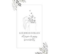 Carnet inspirant - Les idées folles ont besoin de pages bienveillantes: Pour écrire, rêver et recommencer - Idéal pour les notes, journaling et ... de la collection Sage comme un orage)
