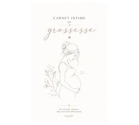 Carnet intime de grossesse: Journal de grossesse minimaliste pour conserver chaque émotion, souvenir et moment précieux avant l’arrivée de bébé