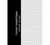 Carnet Isométrique Horizontal 200 Pages: Papier blanc avec grille isométrique horizontale imprimée à l'encre gris clair - Idéal pour les dessins 3D, ... l'architecture, le design et l'ingénierie