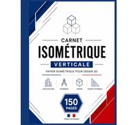 Carnet Isométrique Vertical: Cahier de dessin 3D à grille isométrique | Papier blanc avec grille gris clair | 150 pages | Format 8,5 × 11 pouces