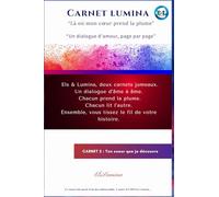 Carnet Lumina: “Là où mon cœur prend la plume” (Deux carnets indissociable Els & Lumina) le carnet Els t'attend !