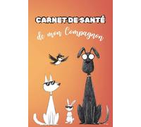 Carnet Médical pour Animaux de Compagnie: Carnet de santé Suivi Complet, Vaccins, Rendez-vous Vétérinaire, Bien-être, Alimentation et Traitements, Chien, Chat, Oiseau, lapin & NAC