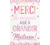 Carnet Merci Maîtresse: Cadeau original de fin d'année pour institutrice / professeure des écoles maternelle, primaire et collège. Idée personnalisée pour remercier l'enseignante ou l'ATSEM