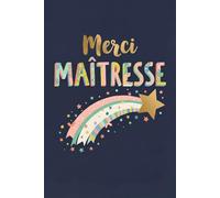 Carnet Merci Maîtresse: Cadeau original de fin d'année pour institutrice / professeure des écoles maternelle, primaire et collège. Idée personnalisée pour remercier l'enseignante ou l'ATSEM