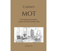 Carnet MOT: Un résumé des carnets à partir de leurs thèmes clés (Carnets Clarté & Co)