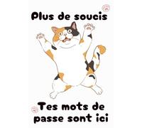 Carnet mots de passe: Motif Chat - Carnet pour Identifiants et Mots de Passe Internet - Fini les pertes de mémoires - Répertoire Alphabétique à remplir de 104 Pages - Agenda Mot de Passe - Format A5