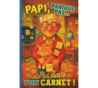 Carnet Mots de Passe pour Seniors - Papi, panique pas !: Répertoire Alphabétique | Tout en Couleurs | Facile à Lire, pour Organiser et Protéger ses Identifiants et Codes Secrets