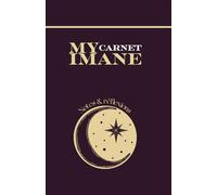 Carnet - My Imane: Carnet de développement personnel en complément de l'Agenda spirituel My Imane | cahier d'écriture | journaling | notes | réflexions