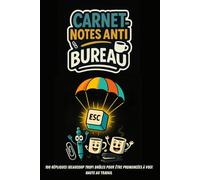 Carnet-Notes Anti-Bureau: 100 répliques (beaucoup trop) drôles pour être prononcées à voix haute au travail