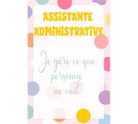 Carnet Notes Assistante Administrative (110 Pages Lignées): Cadeau Noël Femme. Agenda organisation et planning expert. Journal de bord humour pour collègue, bureau et fin d'année.