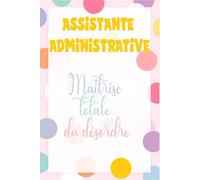 Carnet Notes Assistante Administrative (110 Pages Lignées): Cadeau Noël Femme. Agenda organisation et planning expert. Journal de bord humour pour collègue, bureau et fin d'année.
