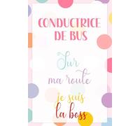 Carnet Notes Conductrice de Bus (110 Pages Lignées): Cadeau professionnel femme. Journal de bord trajets, horaires et notes de route. Accessoire de bureau pour collègue et équipe de transport.