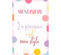 Carnet Notes Menuisière Ebéniste (110 Pages Lignées): Cadeau professionnel femme. Journal de bord atelier, bois et projets de création. Accessoire de bureau pour collègue et équipe menuiserie.