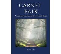 Carnet Paix: Un espace pour ralentir et revenir à soi (Carnets Clarté & Co)