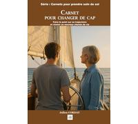 CARNET POUR CHANGER DE CAP: Faire le point sur sa trajectoire et choisir un nouveau chemin de vie (Les carnets pour prendre soin de soi)