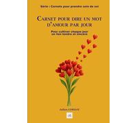 Carnet pour dire un mot d’amour par jour: Pour cultiver chaque jour un lien tendre et sincère (Les carnets pour prendre soin de soi)