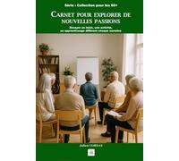 CARNET POUR EXPLORER DE NOUVELLES PASSIONS: Essayer un loisir, une activité, un apprentissage différent chaque semaine. (La collection des 60+)