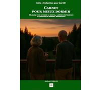 Carnet pour mieux dormir: 30 jours pour apaiser le mental, libérer les tensions et trouver un sommeil réparateur (La collection des 60+)