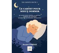 Carnet pour mieux dormir: 30 jours pour apaiser le mental, libérer les tensions et trouver un sommeil réparateur (La collection des 60+)