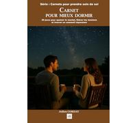 Carnet pour mieux dormir: 30 jours pour apaiser le mental, libérer les tensions et trouver un sommeil réparateur (Les carnets pour prendre soin de soi)