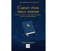 Carnet pour mieux dormir: 30 jours pour apaiser le mental, libérer les tensions et trouver un sommeil réparateur (Les carnets pour prendre soin de soi)