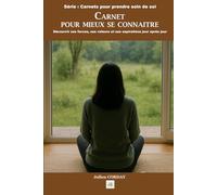 Carnet pour mieux se connaitre: Découvrir ses forces, ses valeurs et ses aspirations jour après jour (Les carnets pour prendre soin de soi)