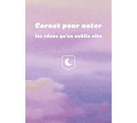 Carnet pour noter les rêves qu’on oublie vite: Attrape les fragments