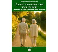 Carnet pour penser à soi tous les jours: S’offrir chaque jour un geste d’attention et de douceur pour soi-même (La collection des 60+)