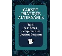 Carnet Pratique Alternance: Suivi des Tâches Compétences et Objectifs Étudiants