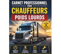 Carnet professionnel pour chauffeurs poids lourd: Suivi des heures de conduite, pauses, trajets, kilométrage, frais et entretien du véhicule | Conforme au règlement CE 561/2006