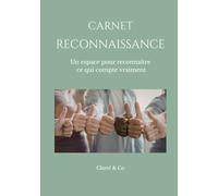 Carnet Reconnaissance: Un espace pour reconnaître ce qui compte vraiment (Carnets Clarté & Co)