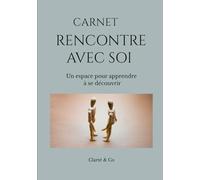 Carnet Rencontre avec Soi: Un espace pour apprendre à se découvrir (Carnets Clarté & Co)