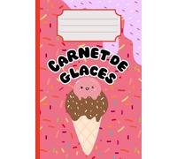 Carnet Rêves Glacés : Journal Ligné Mignon pour Notes, Dessins & Fun Estival: Un carnet pour les amoureux de la glace - pour des sourires au quotidien (Scoop It Up)