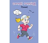 Carnet running femme: Carnet de suivi course à pied - Suivi et progression de 60 séances pour ses entraînements et notes personnelles