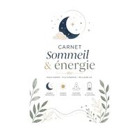 Carnet Sommeil & Énergie: Journal bien-être pour améliorer son sommeil, retrouver son énergie et suivre ses habitudes au quotidien