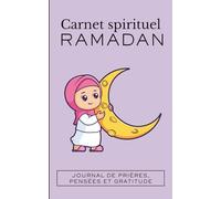 Carnet spirituel Ramadan - Journal de prières, pensées et gratitude: Carnet de notes ligné 5 x 8 pouces - 12,7 x 20,32 cm