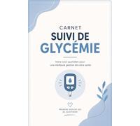 Carnet Suivi de Glycémie: Journal Pratique pour Suivre, Comprendre et Équilibrer votre Glycémie au Quotidien