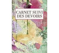 Carnet Suivi Des Devoirs: Organisez Votre Travail Scolaire, Cahier à remplir pour la passation de consignes. 120 pages, 6x9 inche